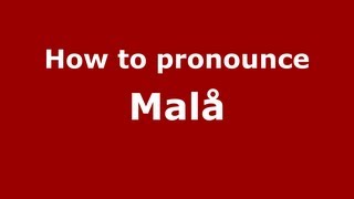 How to pronounce Malå