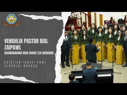 VENGHLUI PASTOR BIAL ZAIPAWL : KHAWNGAIHNA MAK MAWI LEH DUHAWM