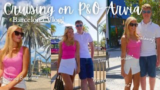 A Perfect Day in Barcelona | P&O Arvia Med Cruise Vlog 🚢🌞