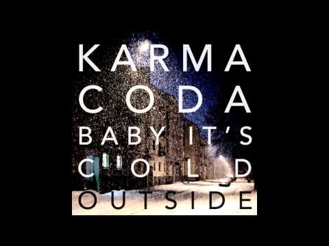 Karmacoda - Baby It's Cold Outside