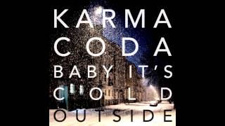 Karmacoda - Baby It's Cold Outside