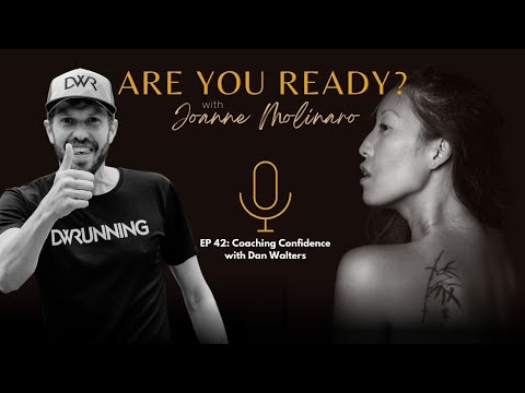 ARE YOU READY WITH JOANNE MOLINARO EP 42 | COACHING CONFIDENCE WITH DAN WALTERS.