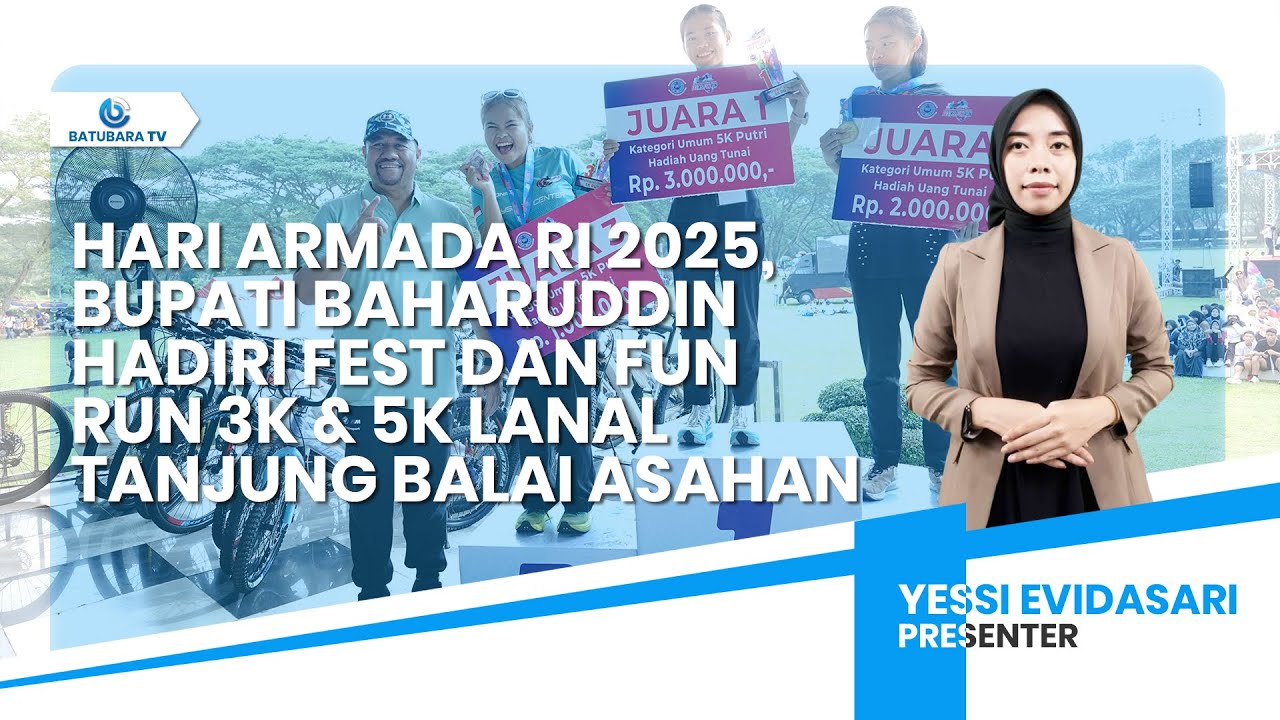 HARI ARMADA RI 2025, BUPATI BAHARUDDIN HADIRI FEST DAN FUN RUN 3K & 5K LANAL TANJUNG BALAI ASAHAN
