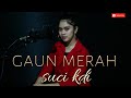 Gaunmerah Coverlagu Sucikdi GAUN MERAH Cover SUCI KDI