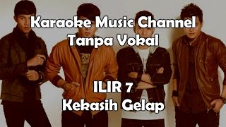 Download lagu ILIR 7 Kekasih Gelap (karaoke version) mp3