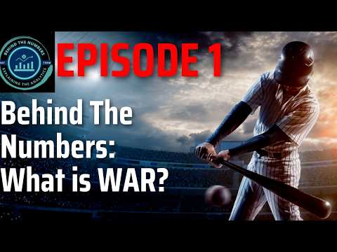 Behind the Numbers Episode 1: What is WAR?