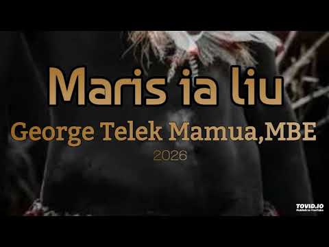 Maris Ia Liu (2026) George Telek Mamua MBE (Prod By : Dj Housten @Cooljam Entertainment)