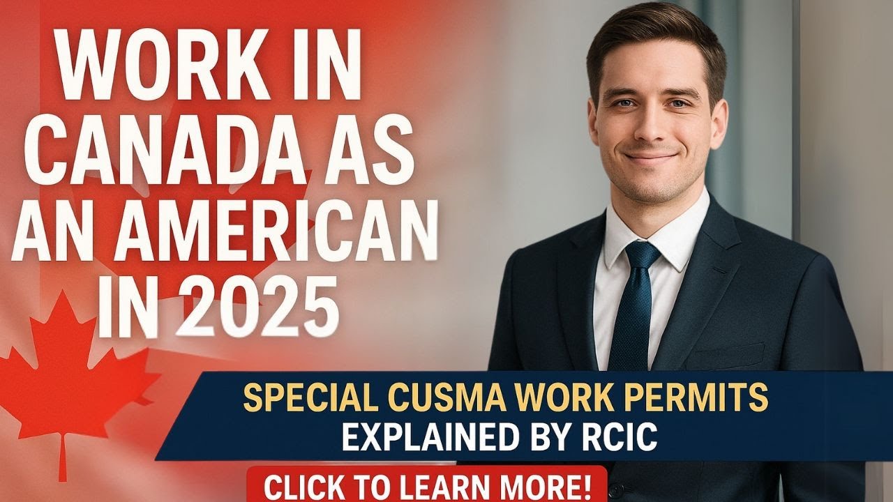 Work in Canada as an American in 2025 | Special CUSMA Work Permits Explained by RCIC.