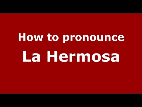 How to pronounce La Hermosa (Colombia/Colombian Spanish) - PronounceNames.com