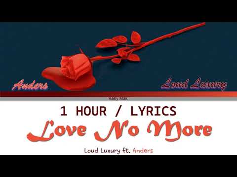 Loud Luxury feat. Anders | Love No More [1 Hour Loop] With Lyrics
