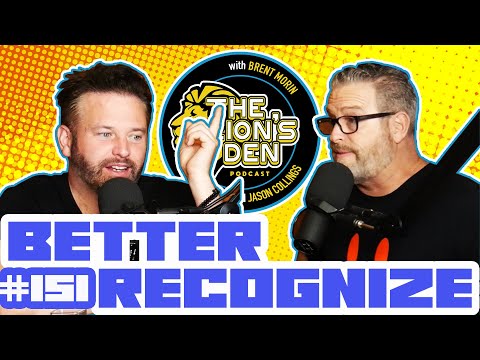 Better Recognize (Ep.151) | The Lion's Den w/ Brent Morin & Jason Collings