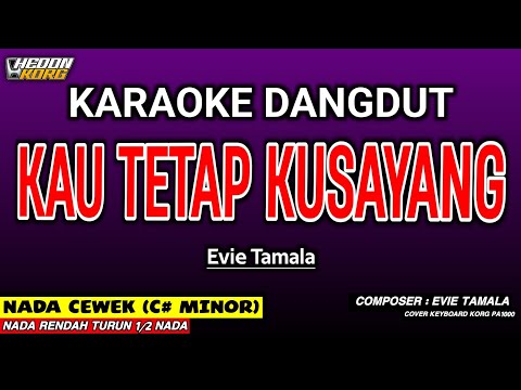 KAU TETAP KUSAYANG KARAOKE DANGDUT - EVIE TAMALA