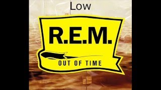 R.E.M/ Low