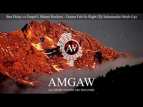 Ben Delay vs Empir3, Miami Rockers - Gonna Felt So Right (Dj Salamandra Mash-Up)