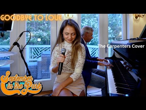 GOODBYE TO LOVE - September In The Park (Carpenters Cover)