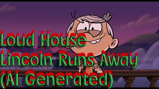 Loud House: Lincoln Runs Away (AI Generated) By: The Lion Queen