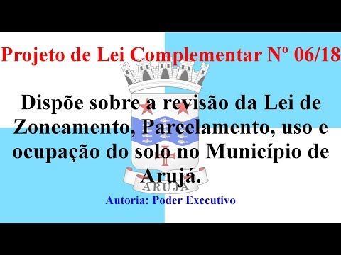 Revisão da Lei de Zoneamento, Parcelamento, Uso e Ocupação do Solo - (14/11/2018) - Câmara de Arujá