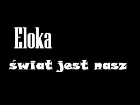 Eloka - Świat jest nasz