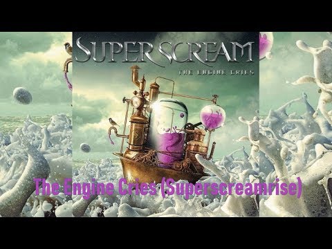 Superscream - The Engine Cries (Superscreamrise)