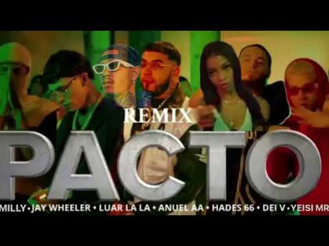 PACTO REMIX - Jhay Wheeler, Anuel, Luar La L, Yeisi MR, Milly, Bad Bunny, Hades 66, Dei V