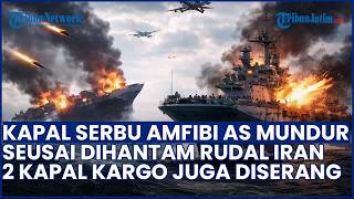 Dihantam Rudal Iran, Kapal Serbu Amfibi LHA 7 AS Mundur, 2 Kapal Kargo juga Ikut Diserang