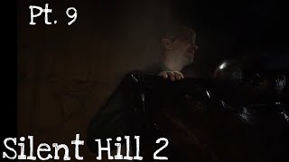 Silent Hill 2 (2024) Remake Pt. 9 || Daddy Boss Fight?!