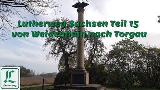 Lutherweg Sachsen Teil 15 von Weidenhain über Süptitz und Zinna nach Torgau