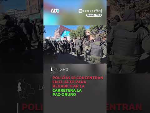 Policías se concentran en El Alto para rehabilitar la carretera La Paz-Oruro