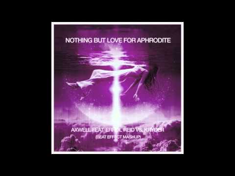 Nothing but Love for Aphrodite (BFX Mashup) - Axwell ft. Errol Reid vs Kryder