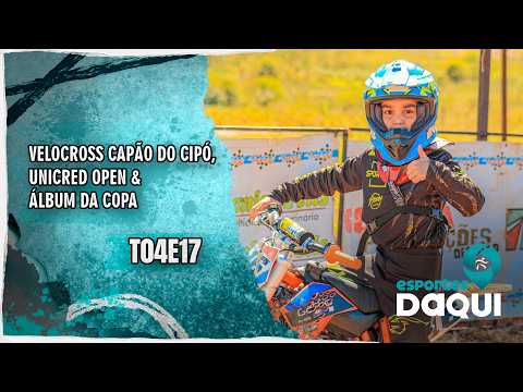 VELOCROSS CAPÃO DO CIPÓ — Unicred Open & Álbum da Copa | Esportes Daqui T4E17