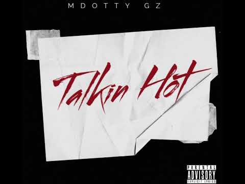 MDotty Gz - Talkin Hot