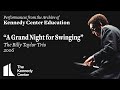 "A Grand Night for Swinging" - The Billy Taylor Trio, 2006 - Kennedy Center Education Digital Learning "A Grand Night for Swinging" - The Billy Taylor Trio, 2006