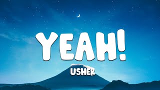 Usher - Yeah! (Lyrics) ft. Lil Jon, Ludacris