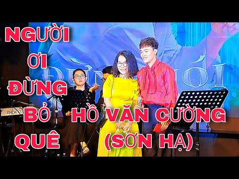 Người Ơi Đừng Bỏ Quê Hồ Văn Cường ( Sơn Hạ) Tại Show 14/3