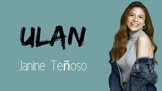 Ulan - Janine Teñoso (Lyric Video)