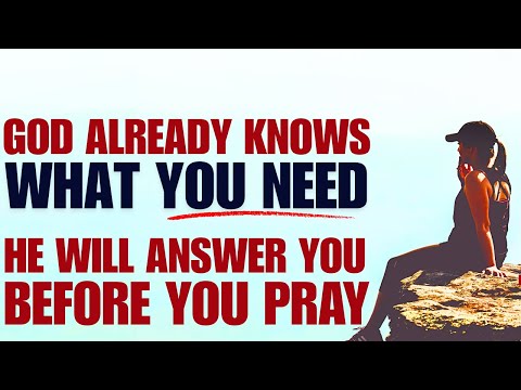 Stop Worrying and Trust God; He Knows What You Need Before You Pray!