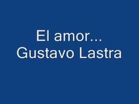 El Amor - Gustavo LAstra
