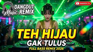 Download lagu DJ REMIX TEH HIJAU GAK TULUS FULL BASS TERBARU 2026 LAGU GALAU JEDAG JEDUG TIKTOK VIRAL mp3