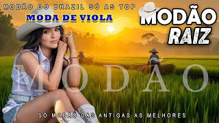 MODÃO RAIZ SERTANEJA - AS MELHORES DO SERTANEJO ANTIGO - MODÃO DAS ANTIGAS - SERTANEJO RAIZ