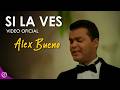 Si La VES 👀 - Alex Bueno [Video Oficial]