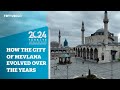 Türkiye’s Konya: How the city of Mevlana evolved over the years