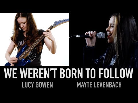 We Weren't Born To Follow Cover - Lucy Gowen and Mayte Levenbach