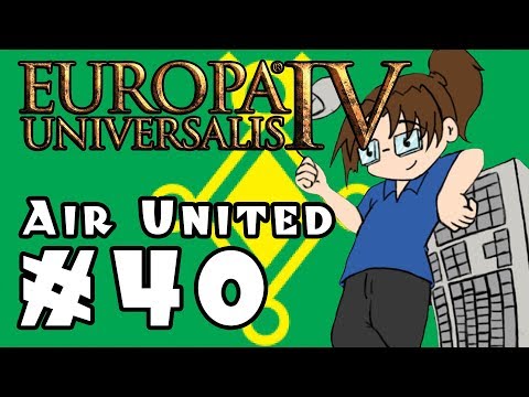 Europa Universalis IV: AIR UNITED - Ep 40