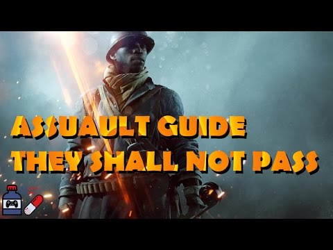 How to Play Assault: Battlefield 1 Post They Shall Not Pass