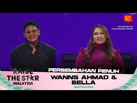 [Persembahan Penuh] WANNS AHMAD & BELLA (Matahari) | RAISE THE STAR MALAYSIA 2025