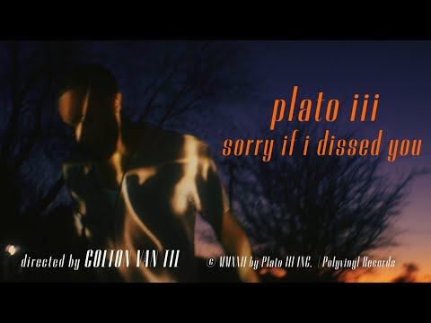 Plato III - Sorry If I Dissed You [OFFICIAL MUSIC VIDEO]