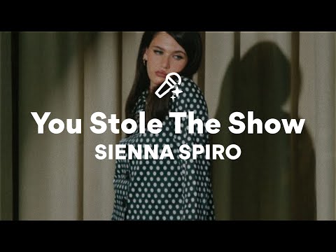 SIENNA SPIRO, You Stole The Show (Lyrics)