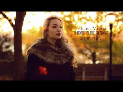 A Home In The Meadow-Greensleeves performed by Tatiana Moroz