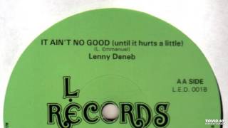 Lenny Deneb - It ain&#39;t no good