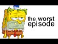 Spongebob S Worst Episode